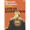 Noriyuki Makihara in concert "LIVE IN DOWNTOWN"