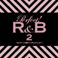 パーフェクト! R&B 2 -SEXY URBAN PLAYLIST-