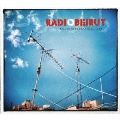 Radio Beirut : Sounds from the 21st Century