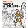 PIED PIPER GO TO YESTERDAY