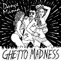 ダンス・マニア|ゲットー・マッドネス