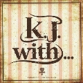 K.J. with...