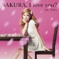 SAKURA, I love you? [CD+DVD]<初回生産限定盤>