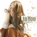 to You [CD+DVD]<初回限定盤A>
