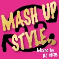MASH UP STYLE Mixed by DJ瑞穂