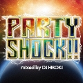 PARTY SHOCK!! mixed by DJ HIROKI