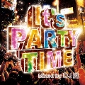 It's PARTY TIME Mixed by DJ 嵐