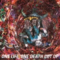 ONE LIFE, ONE DEATH CUT UP<完全生産限定盤>