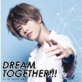 DREAM TOGETHER!!! [CD+Blu-ray Disc]<初回限定盤>