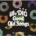 WE DIG!/GOOD OLD SONGS -T.K. 7INCH COLLECTION-<期間限定価格盤>