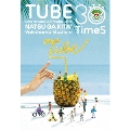 TUBE LIVE AROUND SPECIAL 2018 NATSU GA KITA! Yokohama Stadium 30 TimeS
