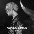 ANSWER... SHADOW [CD+DVD]<初回生産限定盤B>