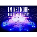 TM NETWORK How Do You Crash It?<通常盤>