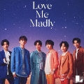 Love Me Madly<TYPE-A>