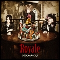 Royale [CD+DVD]<限定盤>