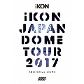iKON JAPAN DOME TOUR 2017 ADDITIONAL SHOWS [3DVD+2CD+フォトブック]<初回生産限定版>