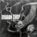 DRAGON CHOP