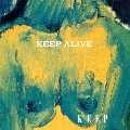 KEEP ALIVE