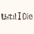 Until I Die