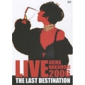 AKINA NAKAMORI LIVE TOUR 2006 The Last Destination