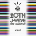 20TH J-WAVE ヒッツ・コレクション(スプリング・エディション)