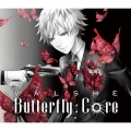 Butterfly Core [CD+DVD]＜初回限定盤A＞