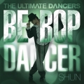 THE ULTIMATE DANCERS -BE-BOP DANCER-