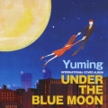 UNDER THE BLUE MOON～YUMING INTERNATIONAL COVER ALBUM～