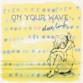 ON YOUR WAVE: