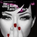 FOR JAZZ AUDIO FANS ONLY VOL.9
