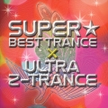 SUPER☆BEST TRANCE×ULTRA Z-TRANCE