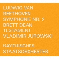 ベートーヴェン: 交響曲第2番/ブレット・ディーン: テスタメント