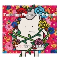 Tank-top Flower for Friends＜通常盤＞