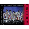 2nd TOUR 2022 "As you know?" TOUR FINAL at 東京ドーム ～with YUUKA SUGAI Graduation Ceremony～ [3DVD+フォトブックレット+ポストカード]＜完全生産限定盤＞