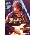 トニー・ジョー・ホワイト・イン・コンサート