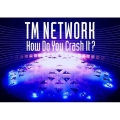 TM NETWORK How Do You Crash It?＜通常盤＞