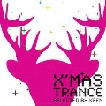 スーパー・ベスト・トランス・プレゼンツ・クリスマス・トランス・セレクト・バイ・キーン