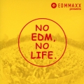 EDM MAXX presents: NO EDM, NO LIFE.＜タワーレコード限定＞