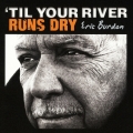 ティル・ユア・リヴァー・ランズ・ドライ