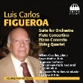 Luis Carlos Figueroa: Suite for Orchestra, Flute Concertino, Piano Concerto, String Quartet