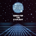 SONGS FOR THE STARLIGHT