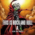 THIS IS ROCK AND ROLL