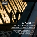 L. Aubert: Sillages, Violin Sonata, Habanera, Feuille d'Images