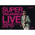 SUPER TAKANAKA LIVE 2015 ～My Favorite Songs～ オーチャードホール