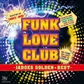 ゴールデン☆ベスト ジャドーズ -JADOES FUNK LOVE CLUB-