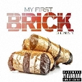 MY FIRST BRICK