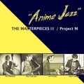 THE MASTERPIECES III "Anime Jazz"