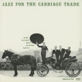 ジャズ・フォー・ザ・キャリッジ・トレード＜紙ジャケット仕様初回限定盤＞