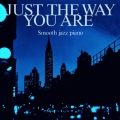 素顔のままで ～スムース・ジャズ・ピアノ