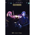 リユニオン～ライヴ・イン・トーキョー [DVD+CD]